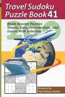 Travel Sudoku Puzzle Book 41: 200 Brain Booster Puzzles - Simple, Easy, Intermediate, and Expert With Solutions (Travel Puzzle Series - 100 books) 1090387644 Book Cover