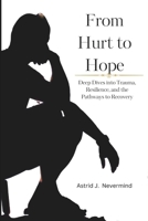 From Hurt to Hope: Deep Dives into Trauma, Resilience, and the Pathways to Recovery B0CKRN87KQ Book Cover