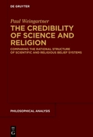 The Credibility of Science and Religion: Comparing the Rational Structure of Scientific and Religious Belief Systems 3111348431 Book Cover