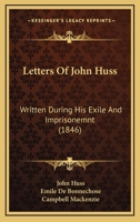 Letters Of John Huss: Written During His Exile And Imprisonemnt (1846) 1168088267 Book Cover