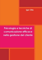 Psicologia E Tecniche Di Comunicazione Efficace Nella Gestione del Cliente 1291696024 Book Cover