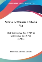 Storia Letteraria D’italia V2: Dal Settembre Del 1749 Al Settembre Del 1750 (1751) 1120028418 Book Cover