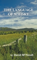 The Language of Whisky 1733568212 Book Cover