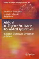 Artificial Intelligence-Empowered Bio-medical Applications: Challenges, Solutions and Development Guidelines (Learning and Analytics in Intelligent Systems, 49) 3031901762 Book Cover