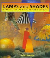 Lamps and Shades: Beautiful Ideas to Make and Decorate 1853687332 Book Cover