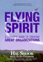 Flying Spirit: A Leader's Guide to Creating Great Organizations 096660850X Book Cover