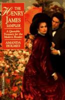 The Henry James Sampler: A Quotable Treasury for the Modern Reader 1575662051 Book Cover