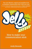 The Jelly Effect: How to Make Your Communication Stick 1841127604 Book Cover