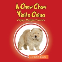 A Chow Chow Visits China: Puppy Passport Series 1977217095 Book Cover