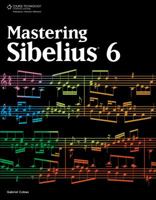 Mastering Sibelius 6 1435456858 Book Cover