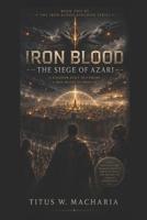 Iron Blood: The Siege of Azari (Iron Blood: The Azari Saga) B0H5QRMR6F Book Cover