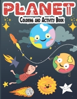 Planet Coloring and Activity Book: Fun Space coloring with Planets, Astronauts, Rockets and Stars , Educational Coloring Book for kids B08YMRTG2R Book Cover