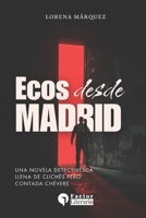 Ecos desde Madrid: Una novela detectivesca llena de clichés, pero contada chévere. (Spanish Edition) B0FD8YC4P4 Book Cover