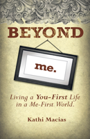 Beyond Me: Living a You-First Life in a Me-First World 1596692200 Book Cover