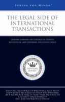 The Legal Side of International Transactions: Leading Lawyers on Contracts, Dispute Resolution, and Ensuring Successful Deals 1596221992 Book Cover