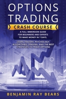 Options Trading crash course: A FULL IMMERSION GUIDE FOR BEGINNERS AND EXPERTS TO MAKE MONEY IN 7 DAYS. LEARN TRADERS’ PSYCHOLOGY, ALGORITHMIC ... TO TRADE OPTIONS B0928FYTTJ Book Cover