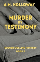 Murder by Testimony: Digger Collins Mystery Book 3 195664816X Book Cover