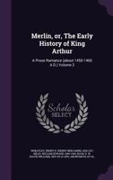 Merlin or the early history of king Arthur: A prose romance - Vol. 2 3337348300 Book Cover