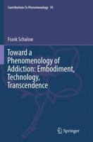 Toward a Phenomenology of Addiction: Embodiment, Technology, Transcendence 3319669419 Book Cover