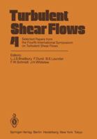 Turbulent Shear Flows 4: Selected Papers from the Fourth International Symposium on Turbulent Shear Flows, University of Karlsruhe, Karlsruhe, Frg, September 12-14, 1983 3642699987 Book Cover