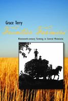 Frontier Farmers in Minnesota Nineteenth Century Farming in Central Minnesota 1930374305 Book Cover