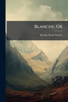 Blanche: Or The Legend Of The Angel Tower 1245842250 Book Cover
