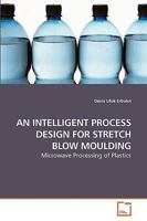 An Intelligent Process Design for Stretch Blow Moulding 3639224655 Book Cover