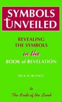 Symbols Unveiled: Revealing the Symbols in the Book of Revelation 0966410203 Book Cover