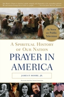 Prayer in America: A Spiritual History of Our Nation 0385504047 Book Cover