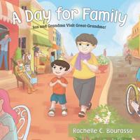 A Day for Family: Ian and Grandma Visit Great-Grandma! 1486617441 Book Cover