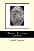 J. Roy and the Human Condition 1466211423 Book Cover