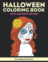 Halloween Coloring Book for Adults and Teens - Cute and Girly Edition: Spooky relaxing funny Halloween coloring pages for women, teenagers and girls. B08HT863P6 Book Cover