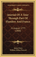 Journal of a Tour Through Part of Flanders and France in August, 1773 1104875276 Book Cover