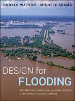 Design for Flooding: Architecture, Landscape, and Urban Design for Resilience to Climate Change 0470475641 Book Cover