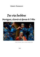 Des vies berbères: musiques, chants et danses à l'aïn 2322102202 Book Cover