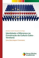 Identidade e Diferença na Construção da Cultura Cabo-Verdiana: Uma Abordagem Fanoniana 6202041390 Book Cover