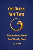 One Ocean, Not Two: What Mystics and Scientists Found When They Looked 1959602829 Book Cover