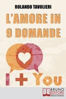 L'Amore in 9 Domande: Come Comunicare con il Proprio Partner e Risolvere i Conflitti di Coppia Grazie  alle Domande Potenzianti (Italian Edition) 886174687X Book Cover