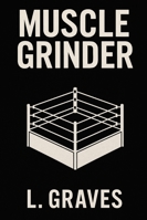 MUSCLE GRINDER B0FV4TXVLF Book Cover