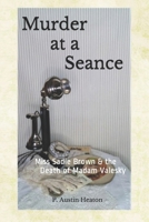 Murder at a Seance: Miss Sadie Brown & the Death of Madam Valesky B08M8CRQMK Book Cover