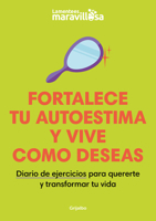 Fortalece Tu Autoestima Y Vive Como Deseas. Diario de Ejercicios Para Quererte Y Transformar Tu Vida 8425363926 Book Cover