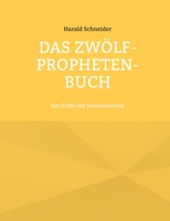 Das Zwölf-Propheten-Buch: am Ende der Sonnenzeiten 3734701732 Book Cover