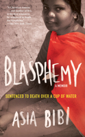 Blasphemy: the true, heartbreaking story of the woman sentenced to death over a cup of water 1613748892 Book Cover