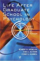 Life After Psychology Graduate School: Insider's Advice from New Psychologists 184169410X Book Cover