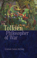 Tolkien, Philosopher of War 0813238668 Book Cover