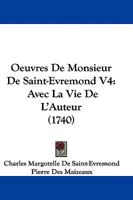 Oeuvres De Monsieur De Saint-Evremond V4: Avec La Vie De L'Auteur 1104652064 Book Cover