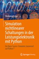 Simulation Nichtlinearer Schaltungen in Der Leistungselektronik Mit Python: Ein Open-Source-Simulator, Basierend Auf Python(tm) 3031589807 Book Cover
