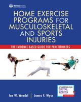 Home Exercise Programs for Musculoskeletal and Sports Injuries: The Evidence-Based Guide for Practitioners 1620701200 Book Cover