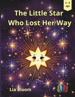 The Little Star Who Lost Her Way: A Magical Bedtime Story About Courage, Friendship, and Finding Home (Cozy Bedtime Tales) B0DPR2XZBG Book Cover