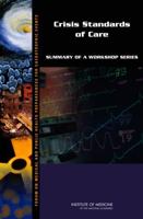 Crisis Standards of Care: Summary of a Workshop Series 0309126665 Book Cover